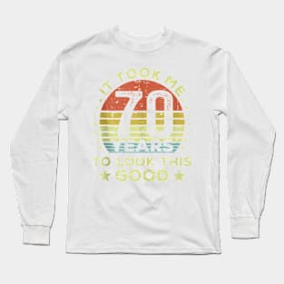 It Took Me 70 Years To Look This Good 70Th Birthday Tank Top Long Sleeve T-Shirt